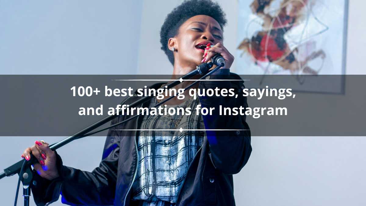 Top 100 Singing Quotes & Affirmations for Inspiration on Instagram